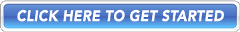 Click Here to Get Started Click Here to Get Started